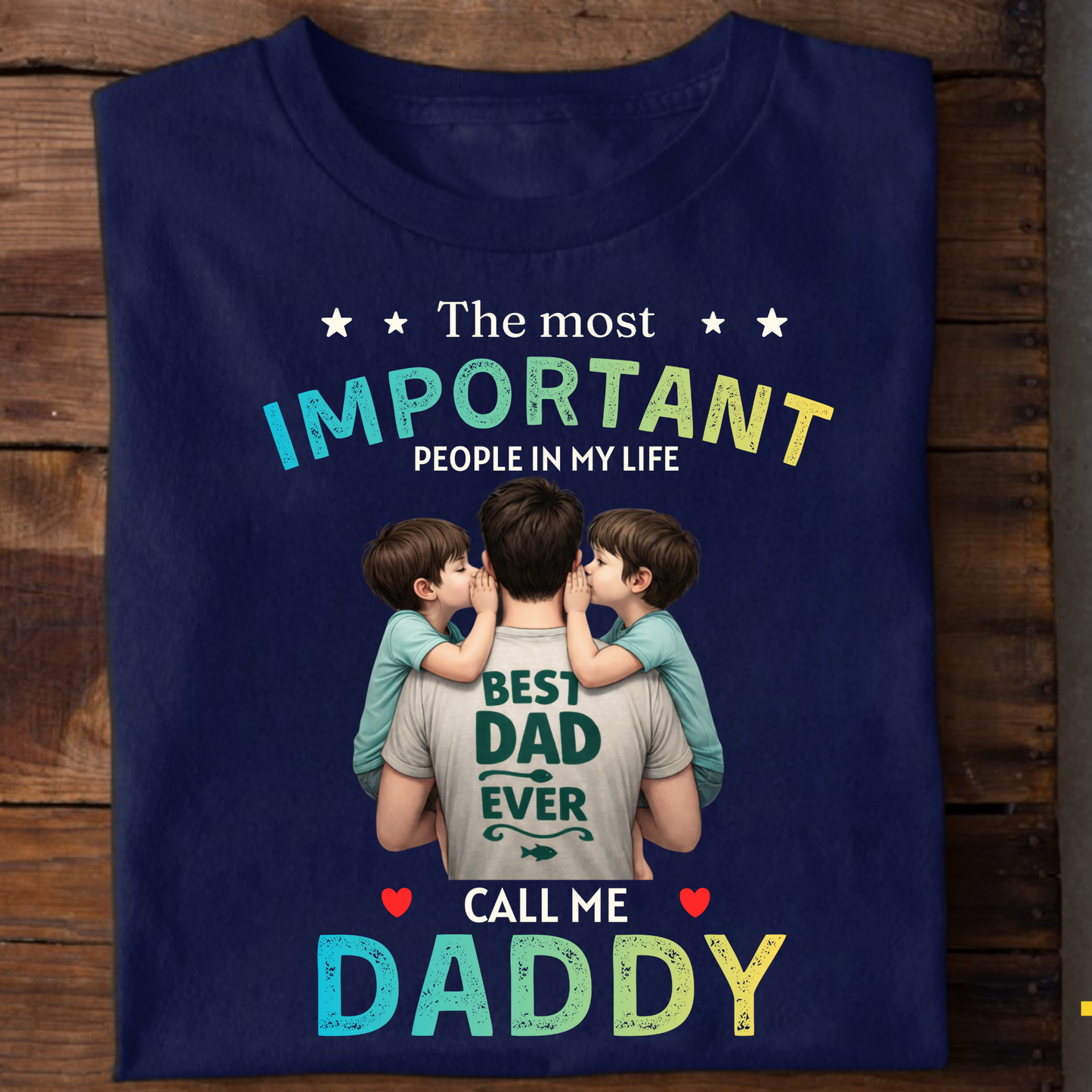THE MOST IMPORTANT PEOPLE IN MY LIFE CALL ME DADDY (FATHER & SONS) CLASSICT-SHIRT