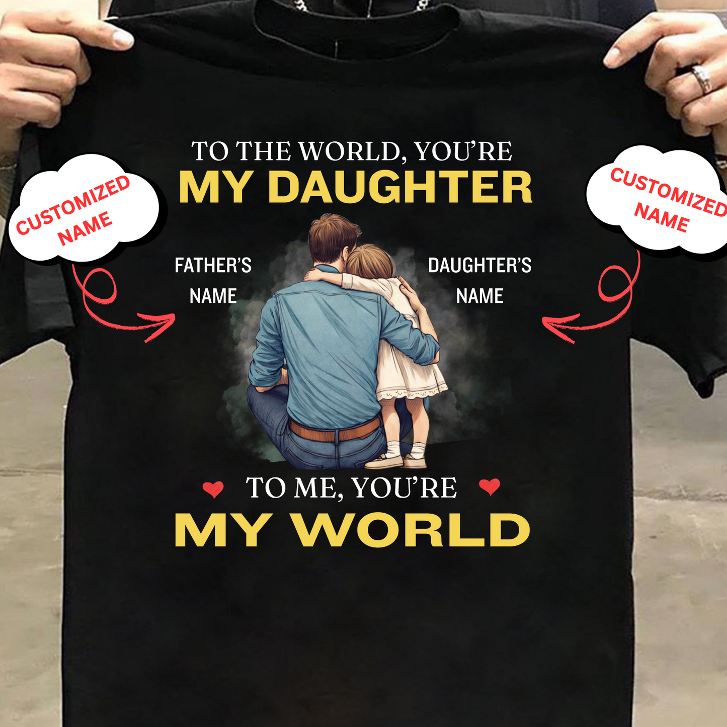 CUSTOMIZED-MY WORLD, MY DAUGHTER (FATHER) CLASSIC T-SHIRT)