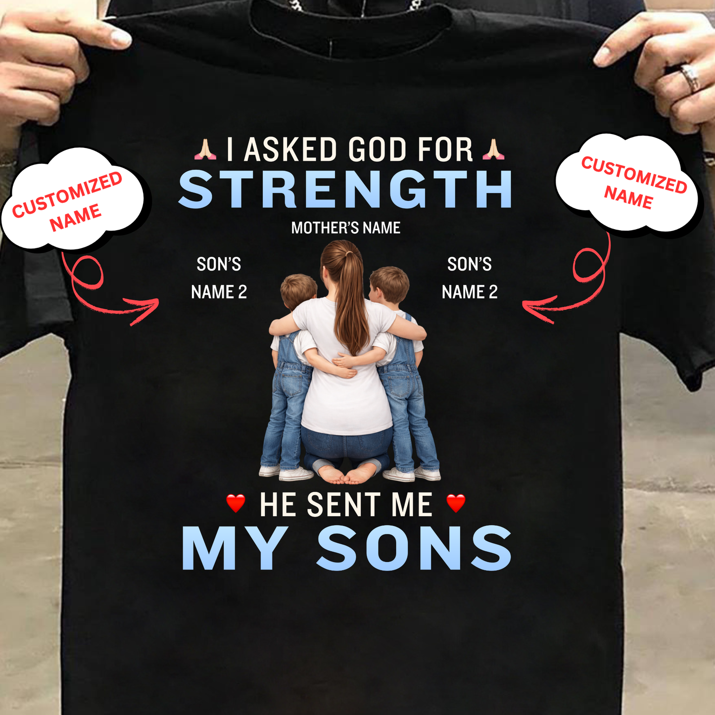 CUSTOMIZED-I ASKED FOR STRENGTH, HE SENT ME MY SONS (MOTHER & SONS) CLASSIC T-SHIRT