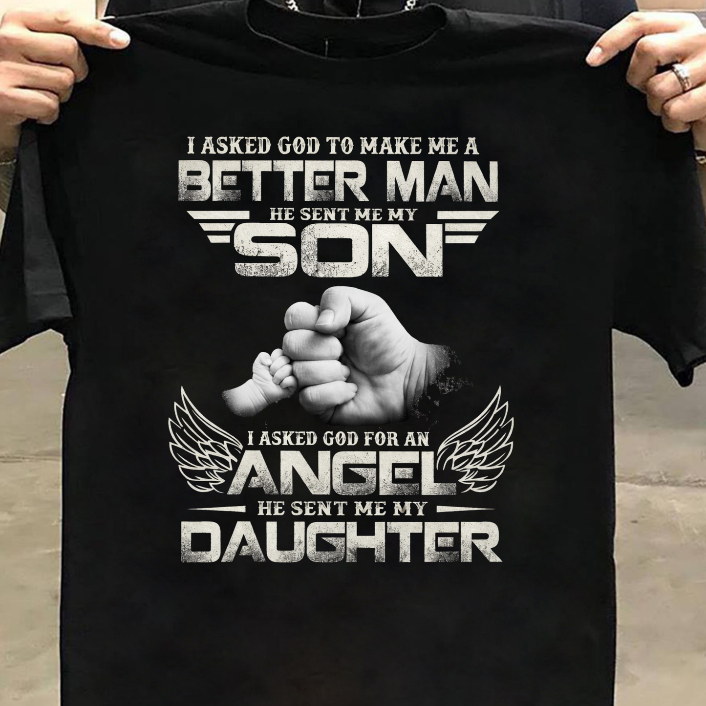 I ASKED GOD TO MAKE ME A BETTER MAN (FATHER KIDS) CLASSIC T-SHIRT