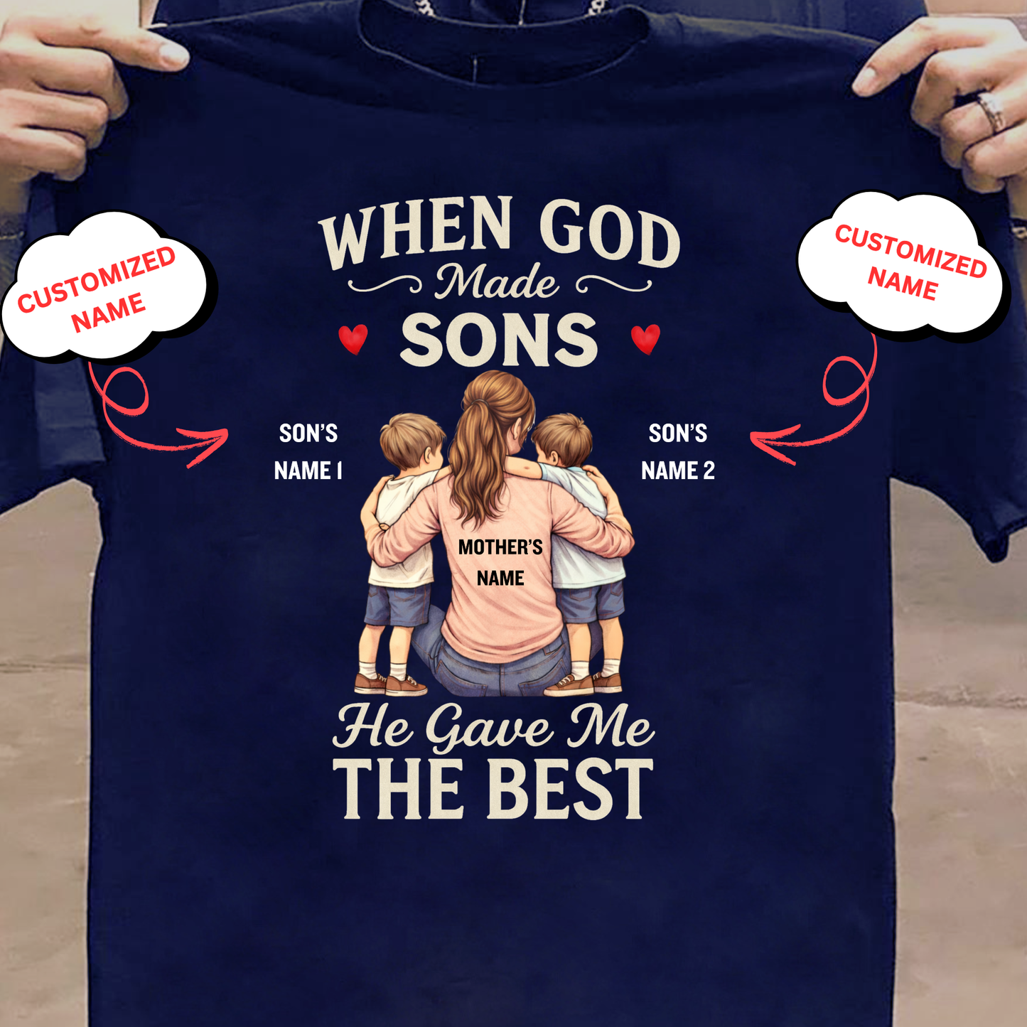 CUSTOMIZED-WHEN GOD MADE SONS, HE GAVE ME THE BEST (MOTHER & SONS) CLASSIC T-SHIRT