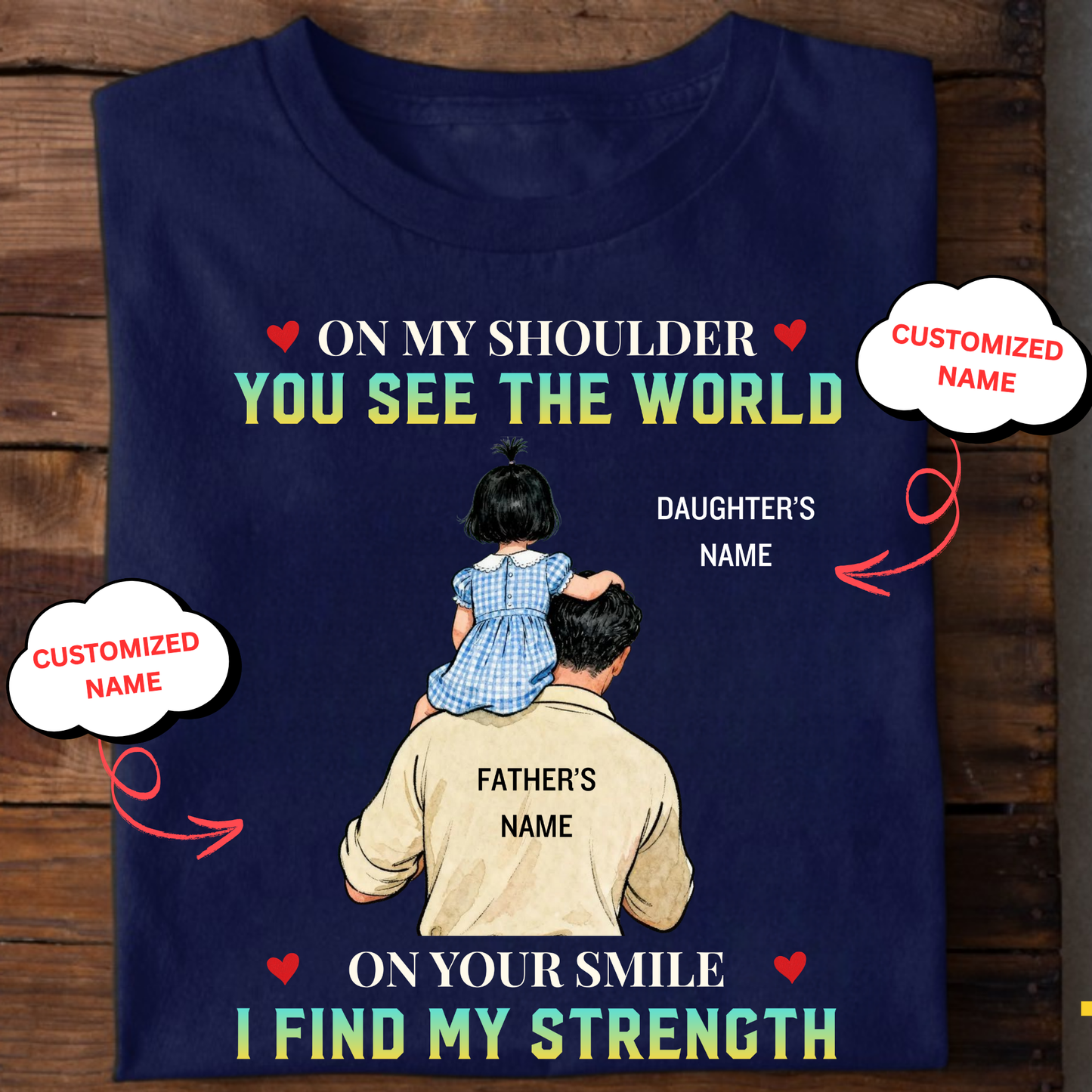 CUSTOMIZED-ON YOUR SMILE I FIND MY STRENGTH (FATHER AND DAUGHTER) CLASSIC T-SHIRT