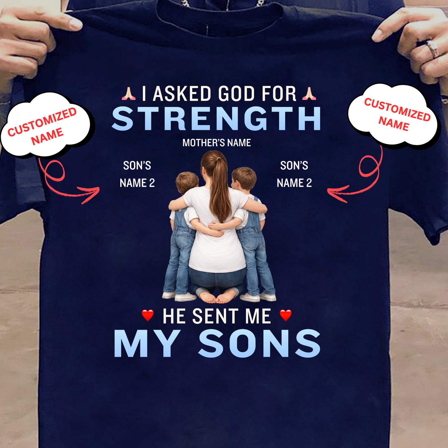 CUSTOMIZED-I ASKED FOR STRENGTH, HE SENT ME MY SONS (MOTHER & SONS) CLASSIC T-SHIRT