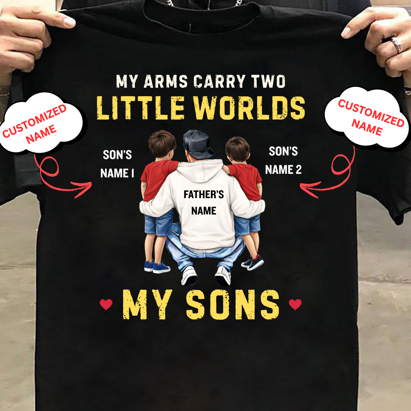 CUSTOMIZED-MY ARMS CARRY TWO LITTLE WORLDS (FATHER-SONS) CLASSIC T-SHIRT