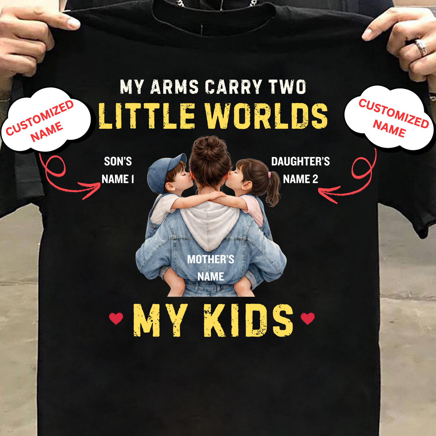 CUSTOMIZED-MY ARMS CARRY TWO LITTLE WORLDS (MOTHER-KIDS) CLASSIC T-SHIRT