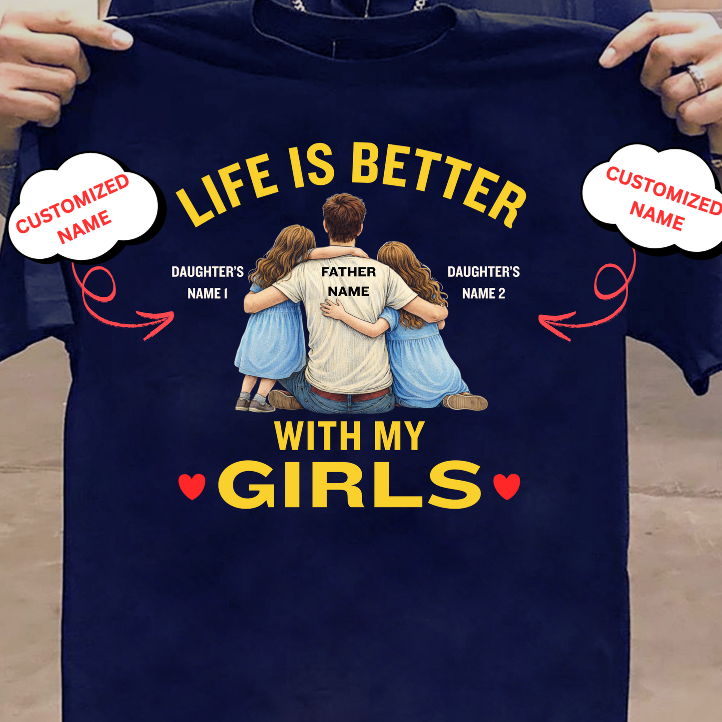 CUSTOMIZED-LIFE IS BETTER WITH MY GIRLS (FATHER) CLASSIC T-SHIRT
