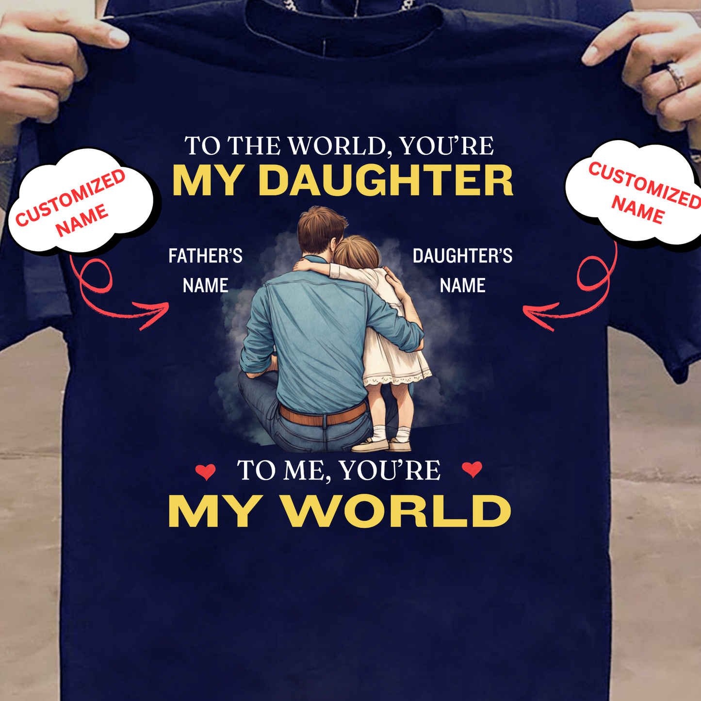 CUSTOMIZED-MY WORLD, MY DAUGHTER (FATHER) CLASSIC T-SHIRT)