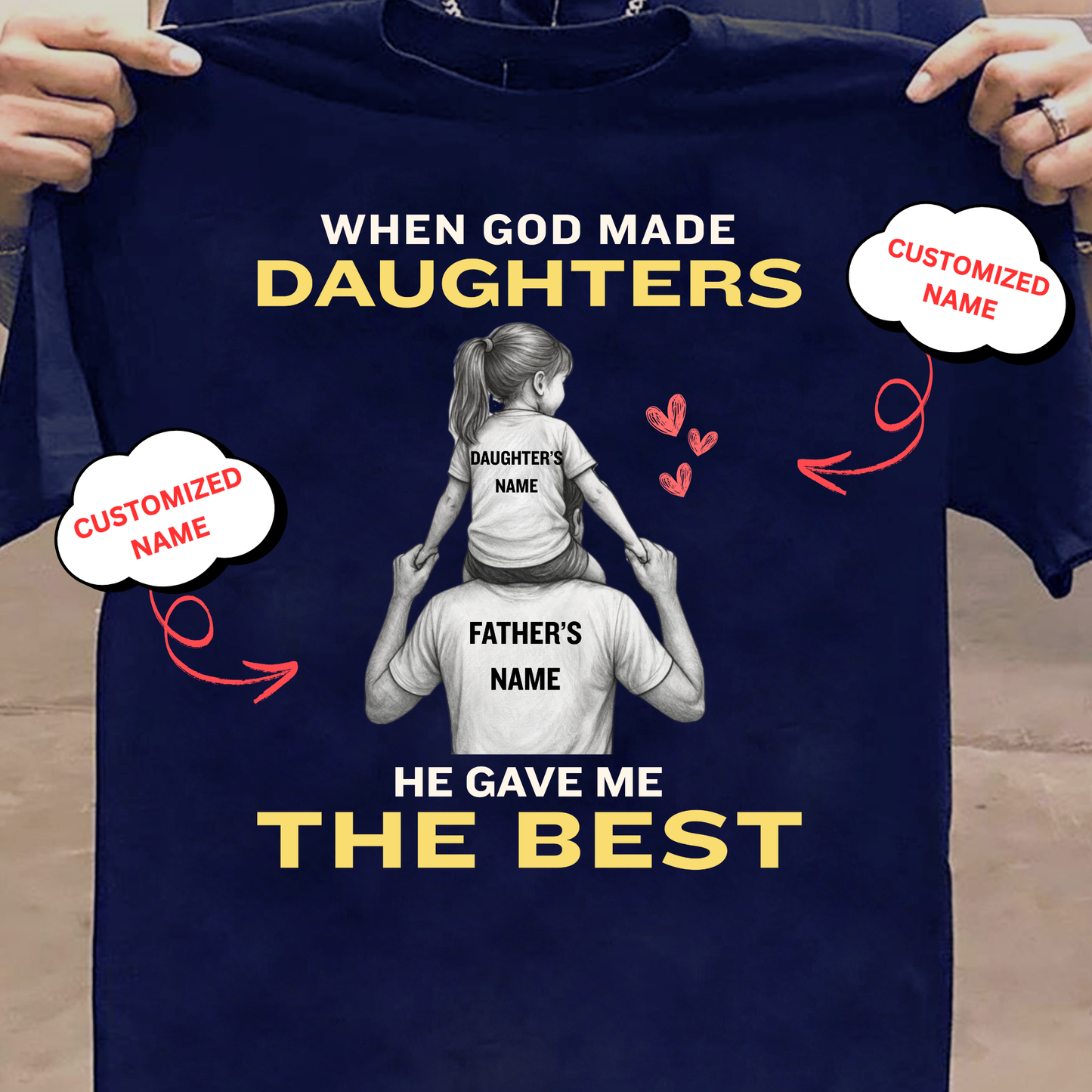 CUSTOMIZED-WHEN GOD MADE DAUGHTERS, HE GAVE ME THE BEST (FATHER & DAUGHTER) CLASSIC T-SHIRT