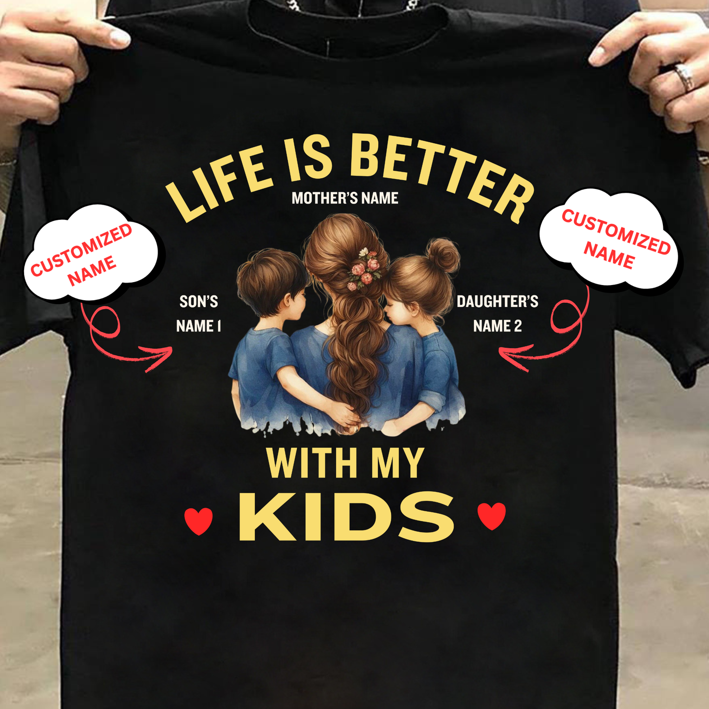 CUSTOMIZED-LIFE IS BETTER WITH MY KIDS (MOTHER) CLASSIC T-SHIRT