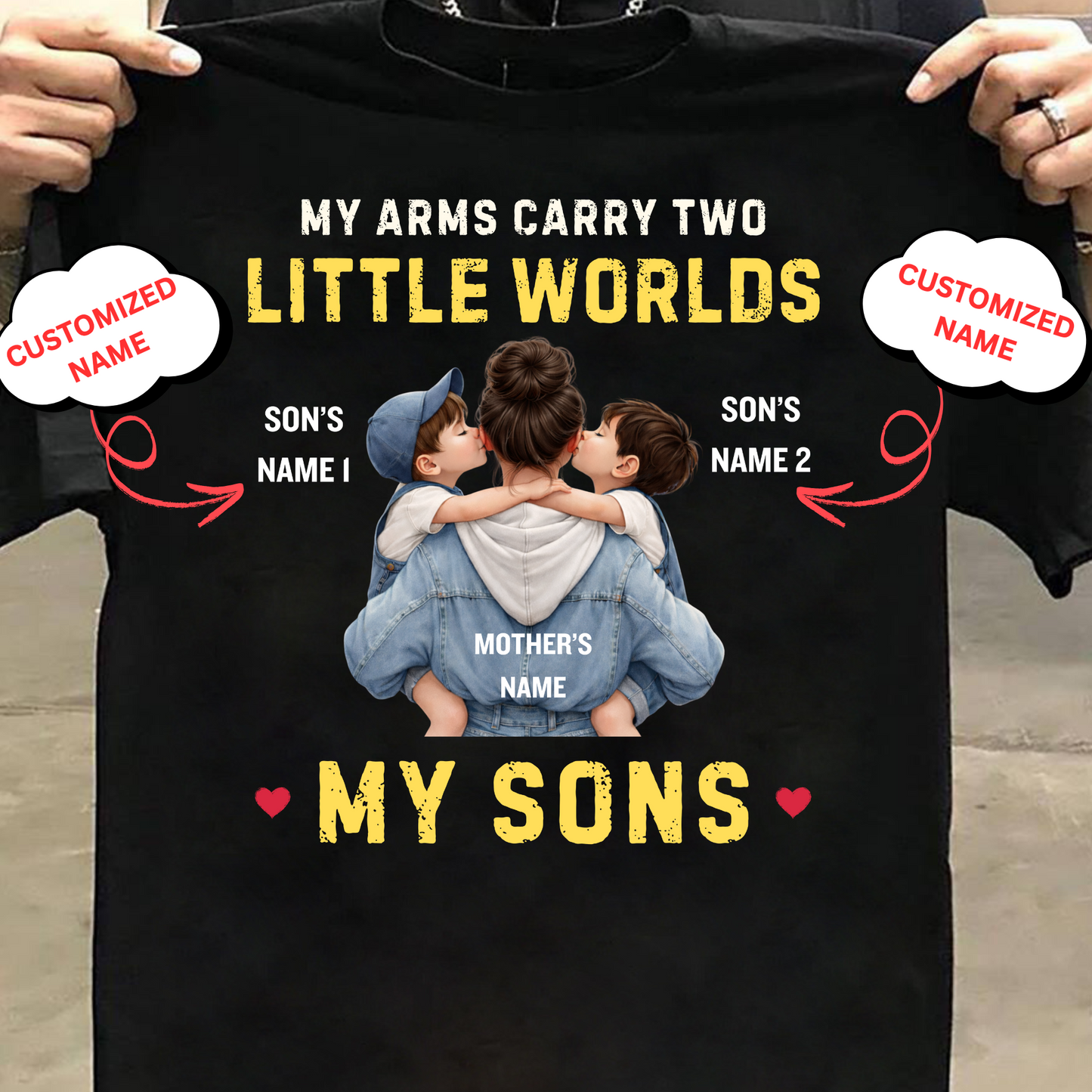 CUSTOMIZED-MY ARMS CARRY TWO LITTLE WORLDS (MOTHER-SONS) CLASSIC T-SHIRT