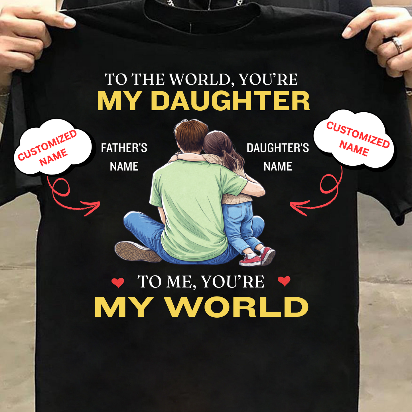 CUSTOMIZED-MY WORLD, MY DAUGHTER (FATHER) CLASSIC T-SHIRT