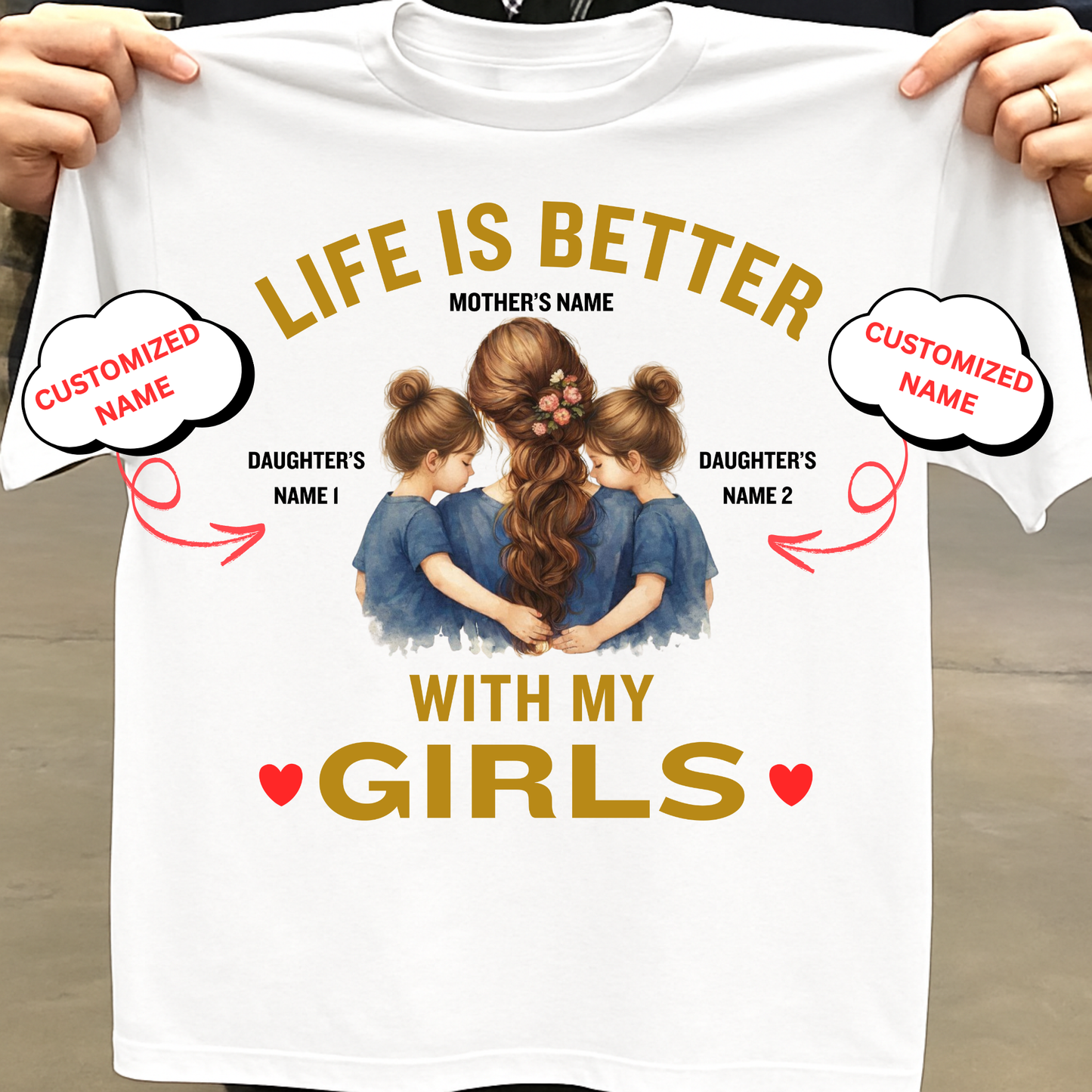 CUSTOMIZED-LIFE IS BETTER WITH MY GIRLS (MOTHER) CLASSIC T-SHIRT