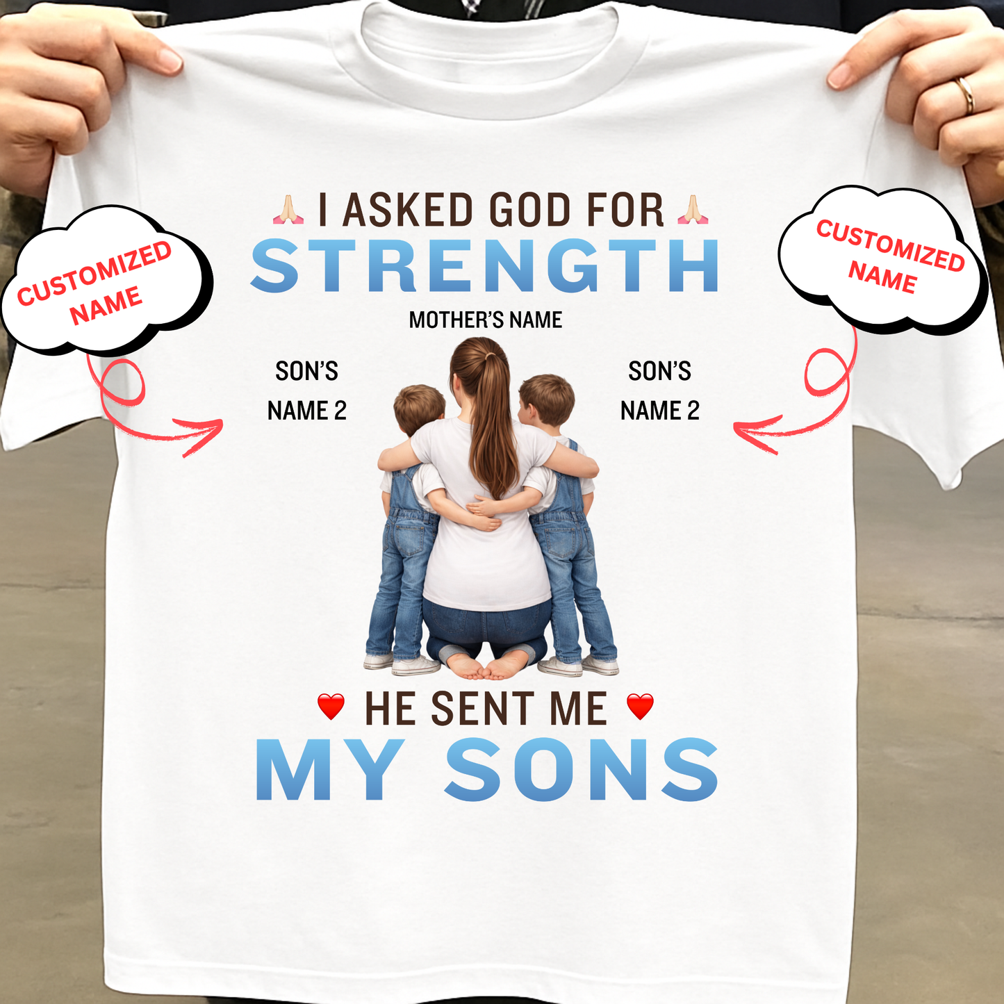 CUSTOMIZED-I ASKED FOR STRENGTH, HE SENT ME MY SONS (MOTHER & SONS) CLASSIC T-SHIRT