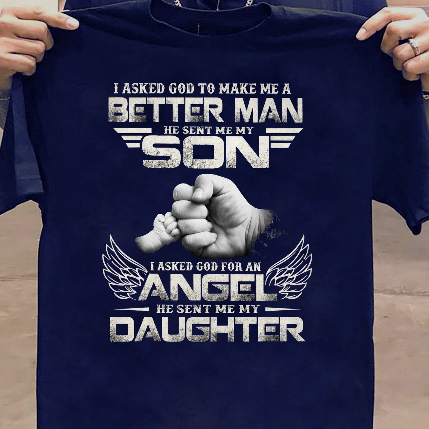 I ASKED GOD TO MAKE ME A BETTER MAN (FATHER KIDS) CLASSIC T-SHIRT