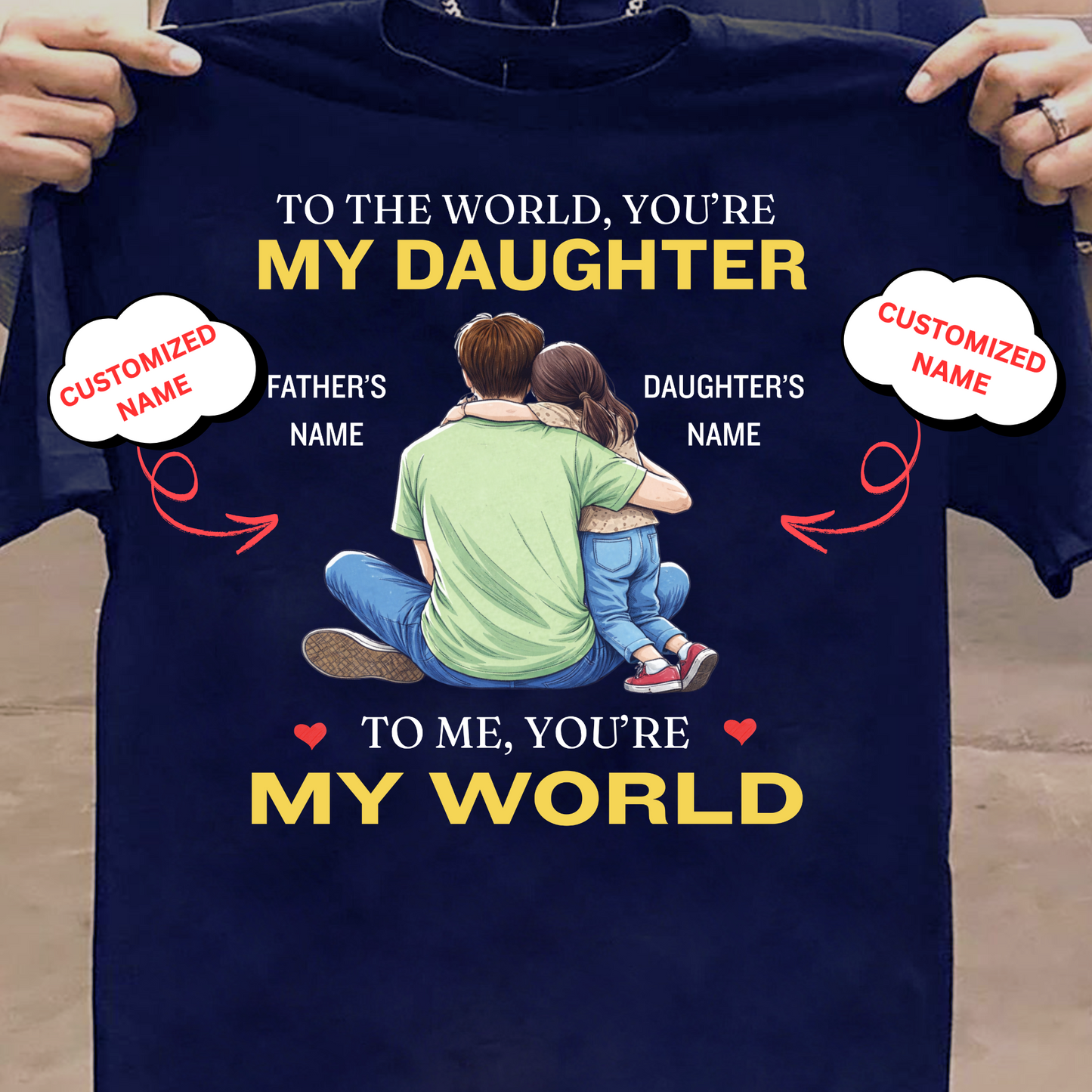 CUSTOMIZED-MY WORLD, MY DAUGHTER (FATHER) CLASSIC T-SHIRT