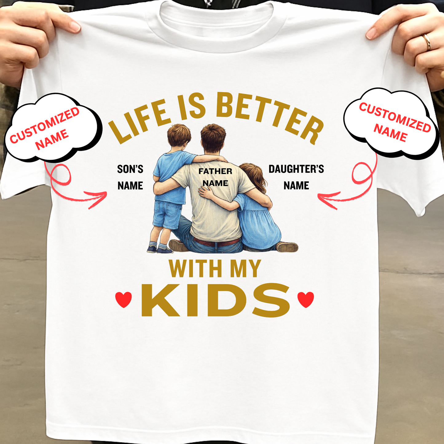 CUSTOMIZED-LIFE IS BETTER WITH MY KIDS (FATHER) CLASSIC T-SHIRT
