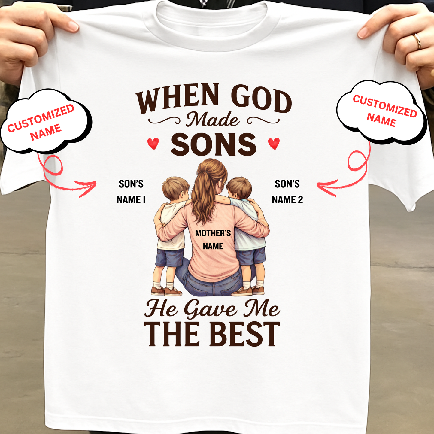CUSTOMIZED-WHEN GOD MADE SONS, HE GAVE ME THE BEST (MOTHER & SONS) CLASSIC T-SHIRT