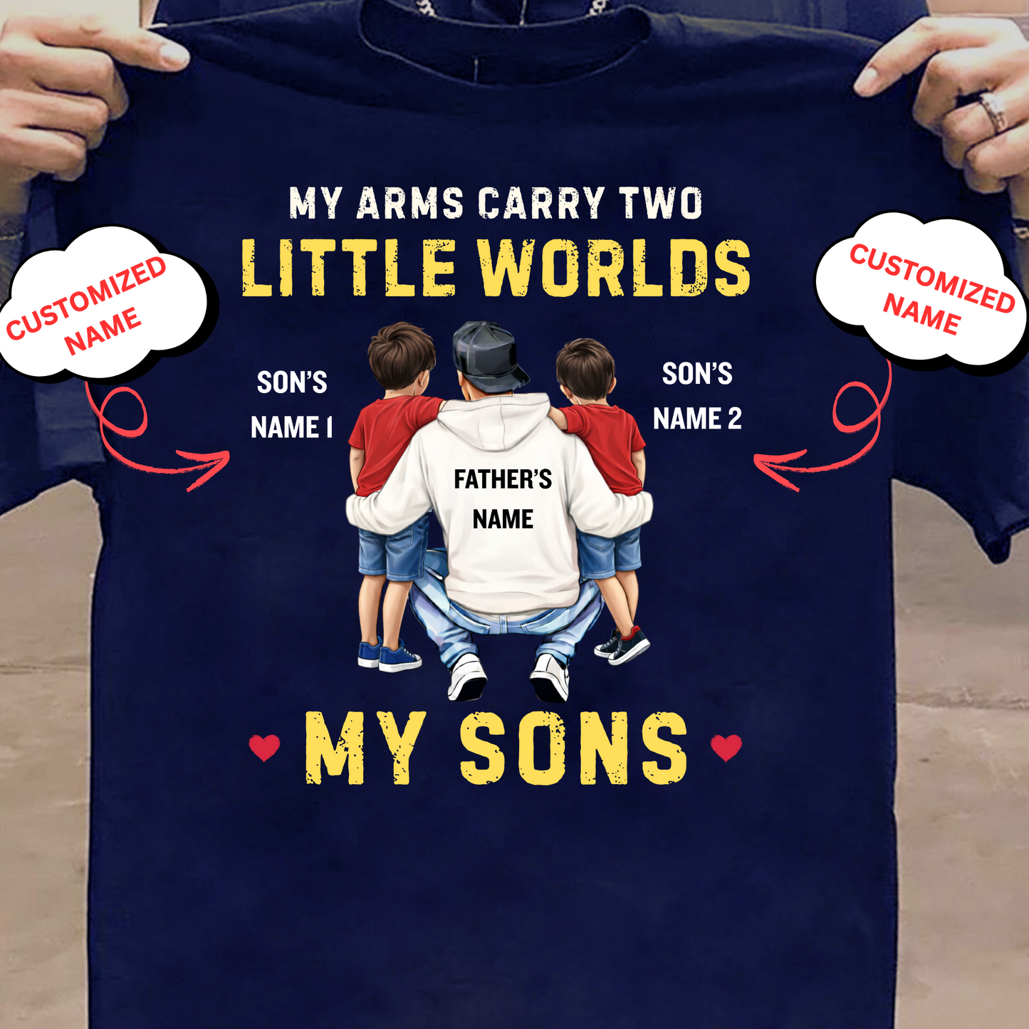 CUSTOMIZED-MY ARMS CARRY TWO LITTLE WORLDS (FATHER-SONS) CLASSIC T-SHIRT