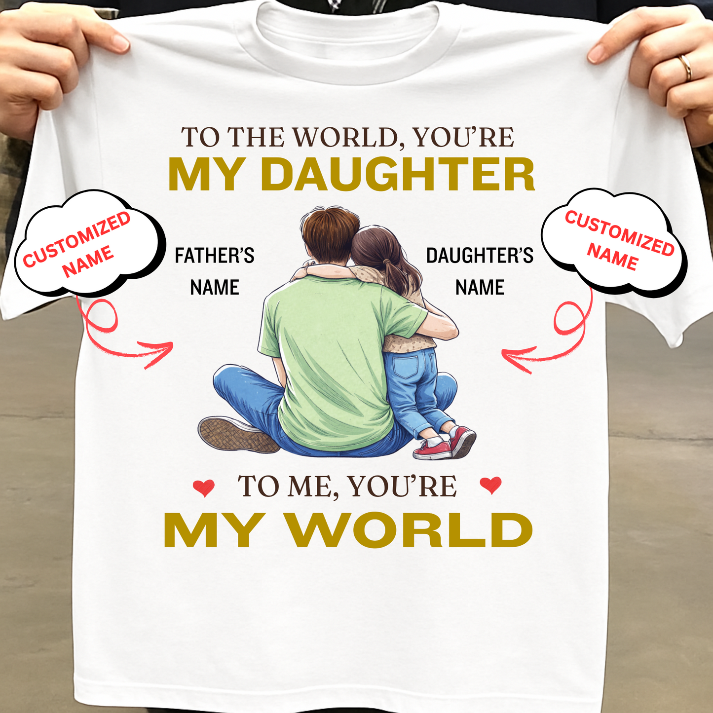 CUSTOMIZED-MY WORLD, MY DAUGHTER (FATHER) CLASSIC T-SHIRT