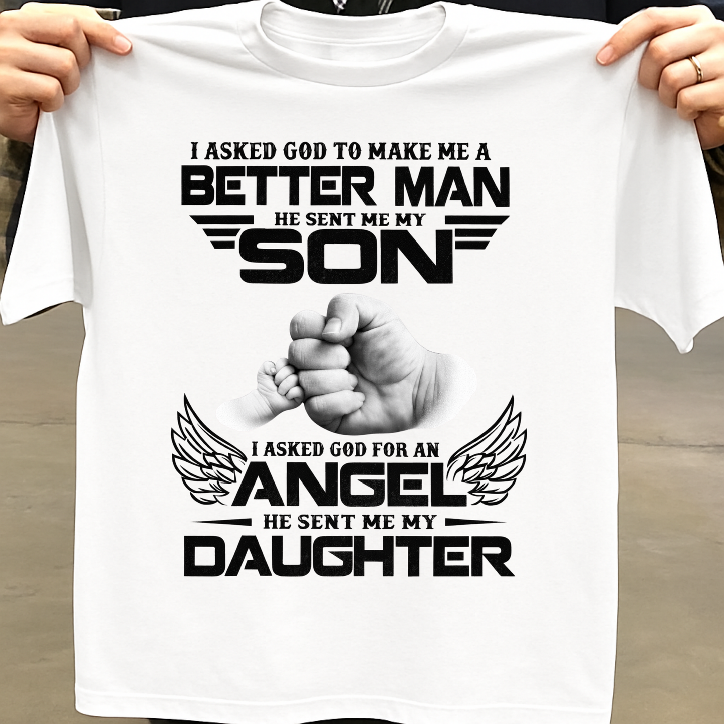 I ASKED GOD TO MAKE ME A BETTER MAN (FATHER KIDS) CLASSIC T-SHIRT