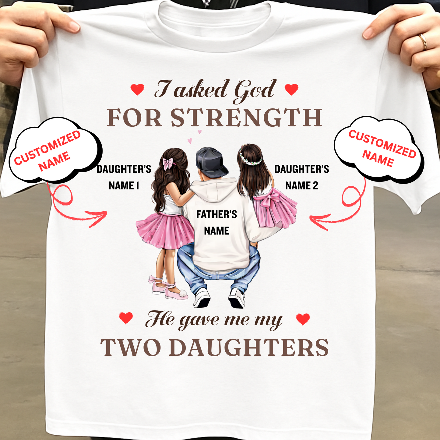 CUSTOMIZED-MY STRENGTH, MY TWO DAUGHTERS (FATHER) CLASSIC T-SHIRT