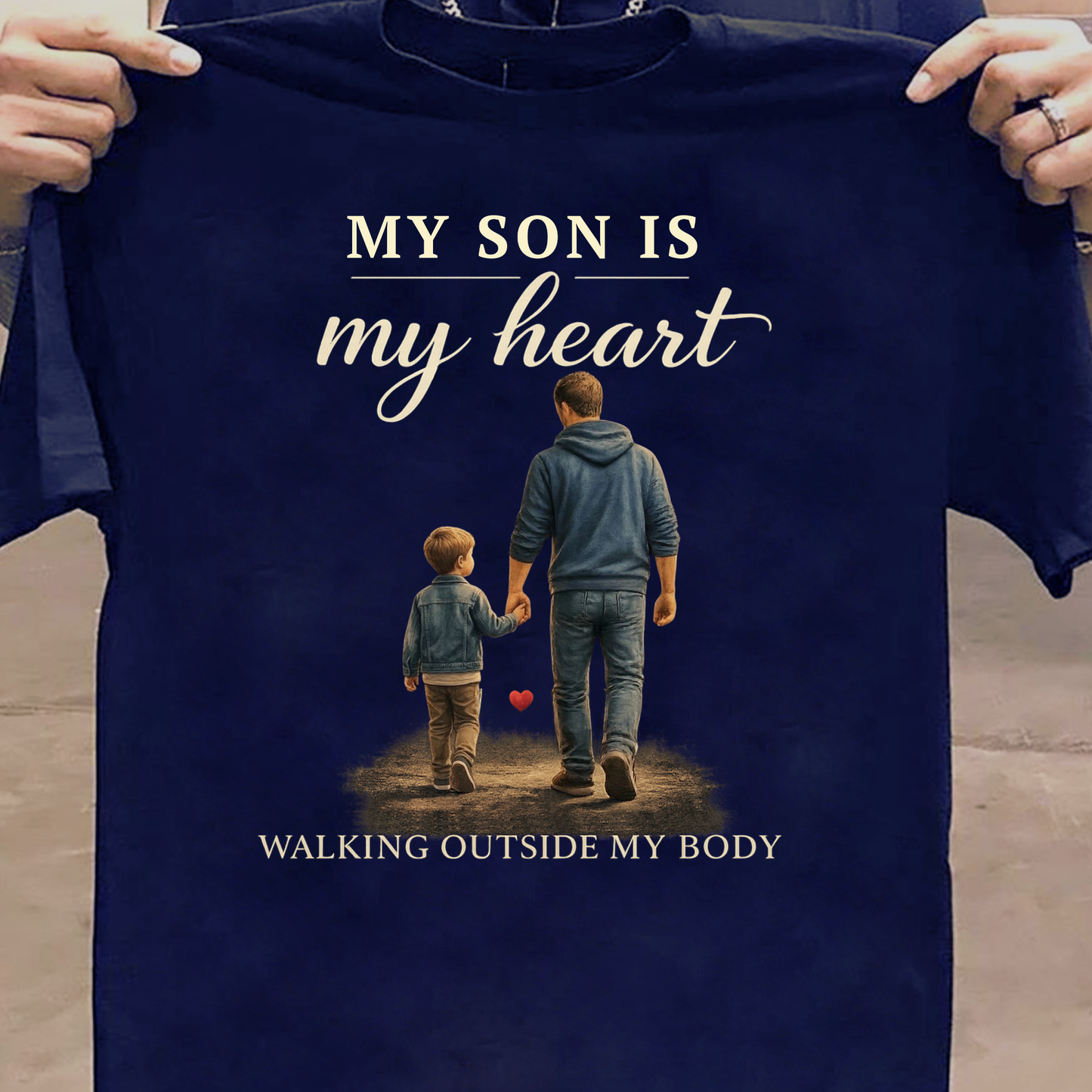 MY SON IS MY HEART WALKING OUTSIDE MY BODY (FATHER & SON) CLASSIC T-SHIRT