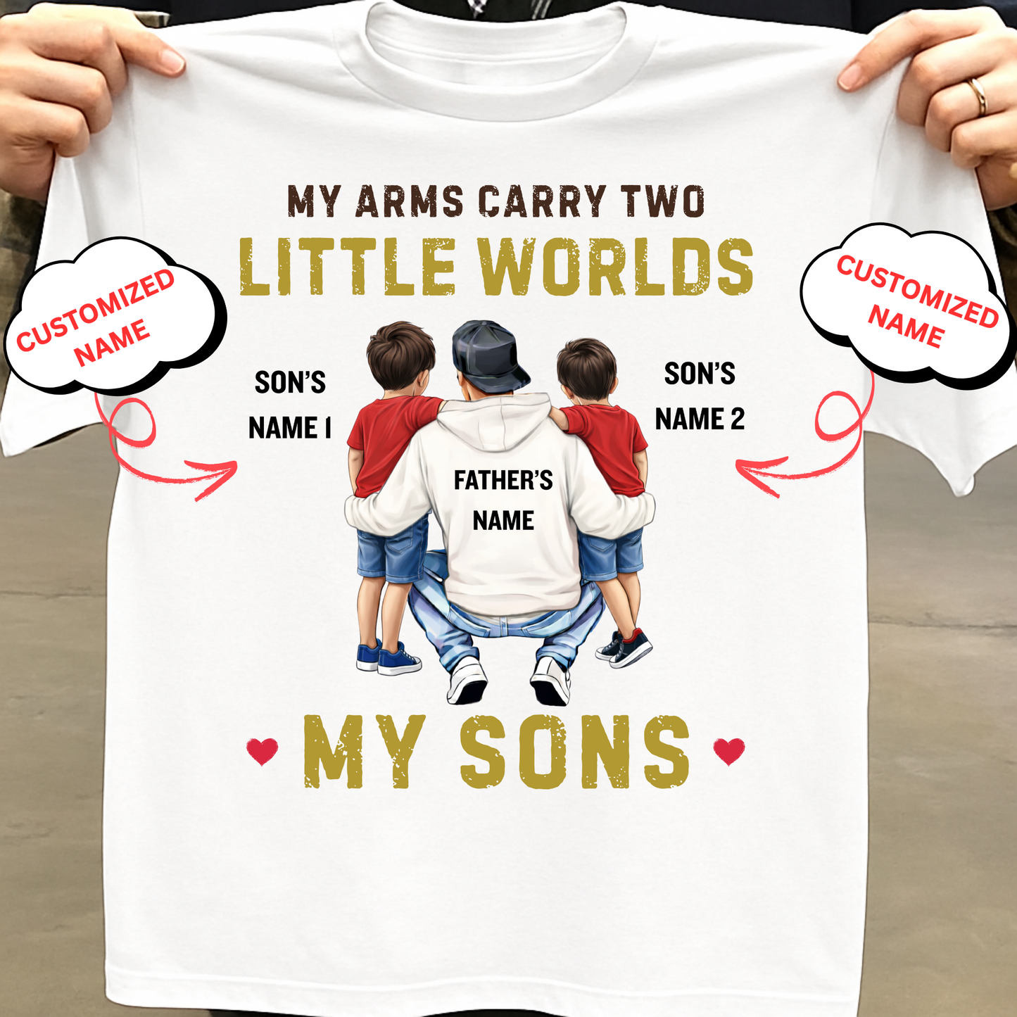 CUSTOMIZED-MY ARMS CARRY TWO LITTLE WORLDS (FATHER-SONS) CLASSIC T-SHIRT