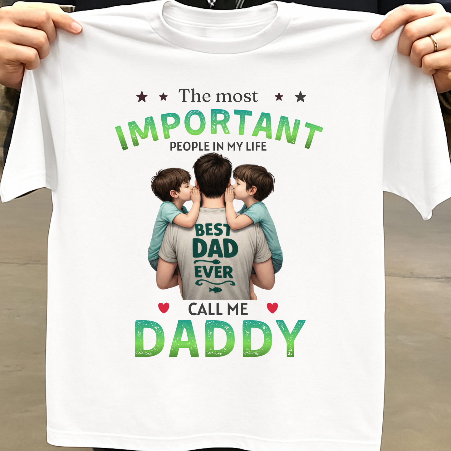 THE MOST IMPORTANT PEOPLE IN MY LIFE CALL ME DADDY (FATHER & SONS) CLASSICT-SHIRT