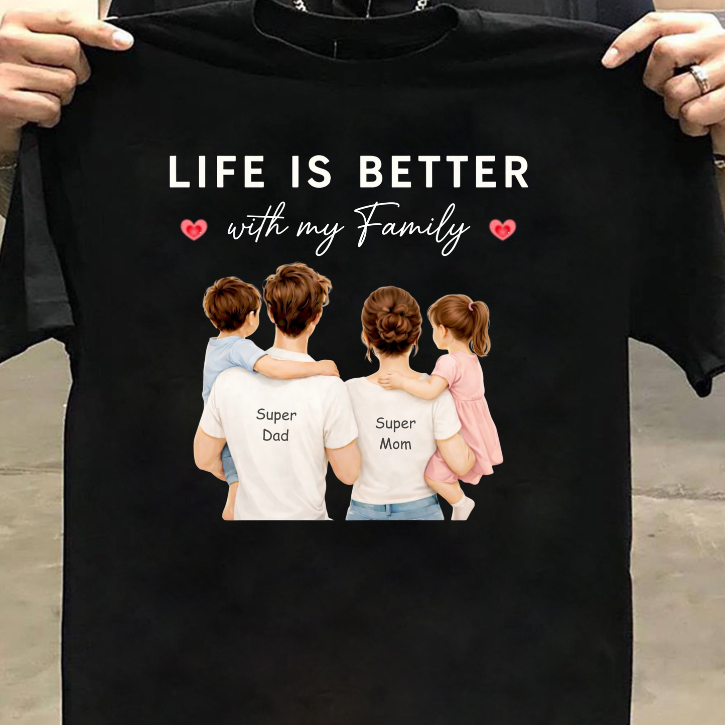 LIFE IS BETTER WITH MY FAMILY (DAD MOM WITH 2 KIDS) CLASSIC T-SHIRT
