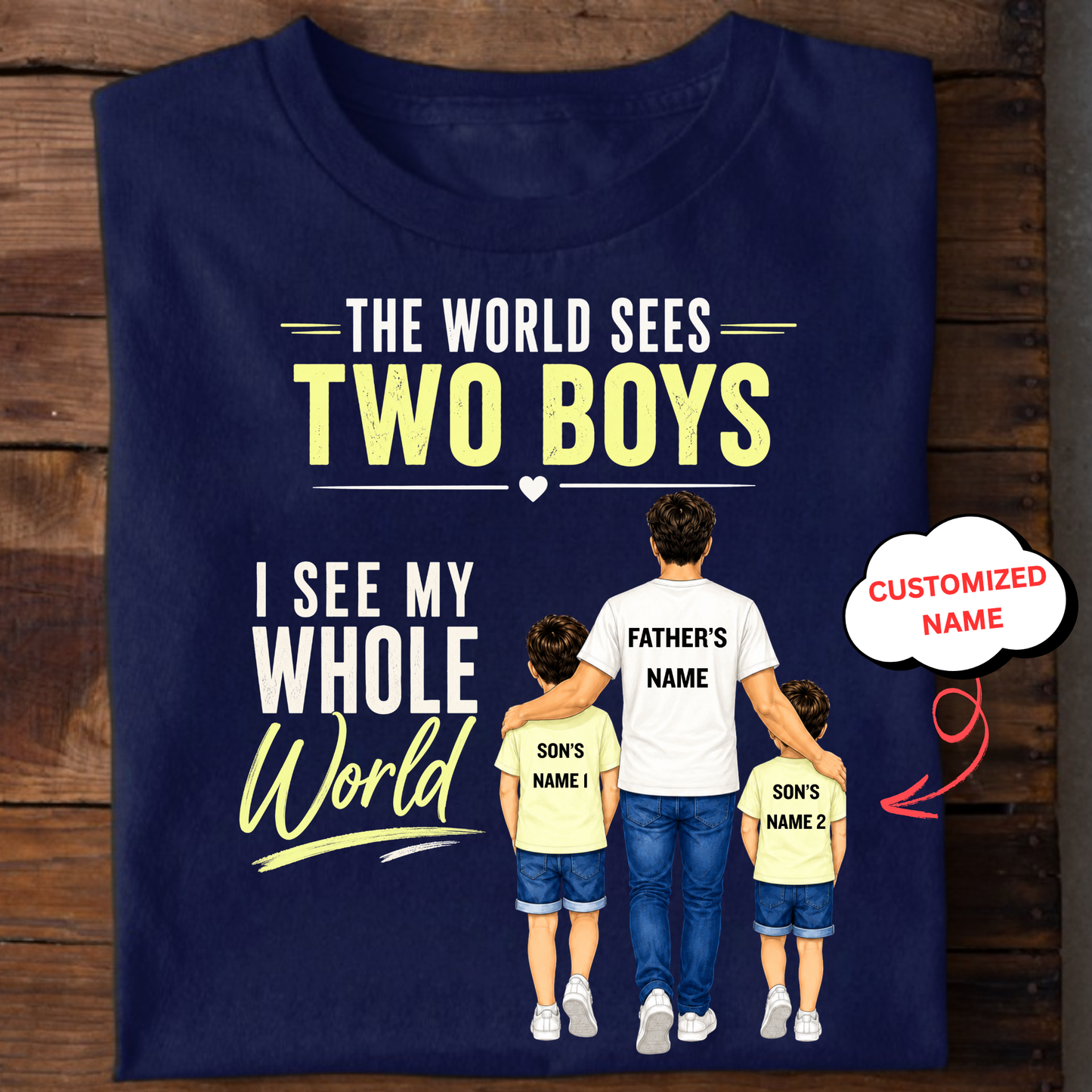 CUSTOMIZED-THE WORLD SEES 2 BOYS (DAD & SONS) CLASSIC T-SHIRT