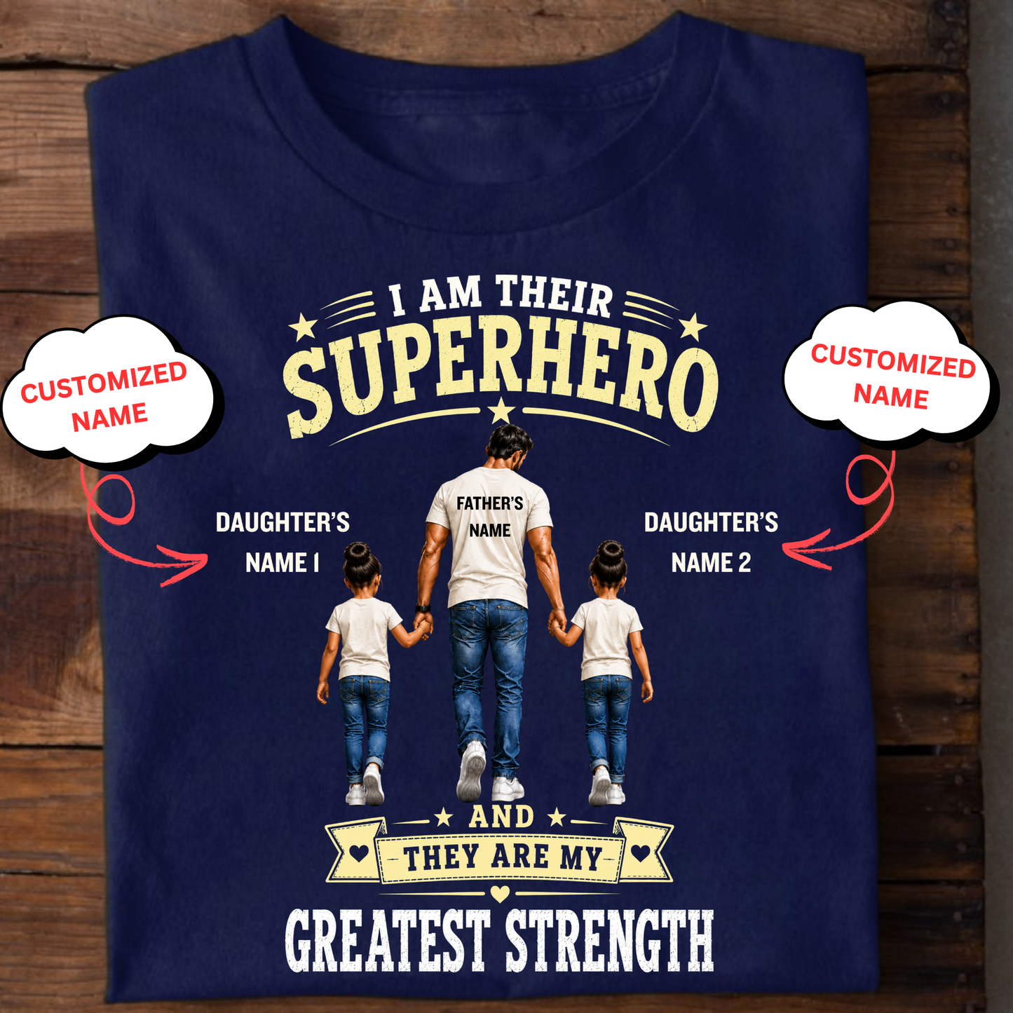 CUSTOMIZED-I AM THEIR SUPERHERO, THEY ARE MY GREATEST STRENGTH (DAD & 2 DAUGHTERS) CLASSIC T-SHIRT