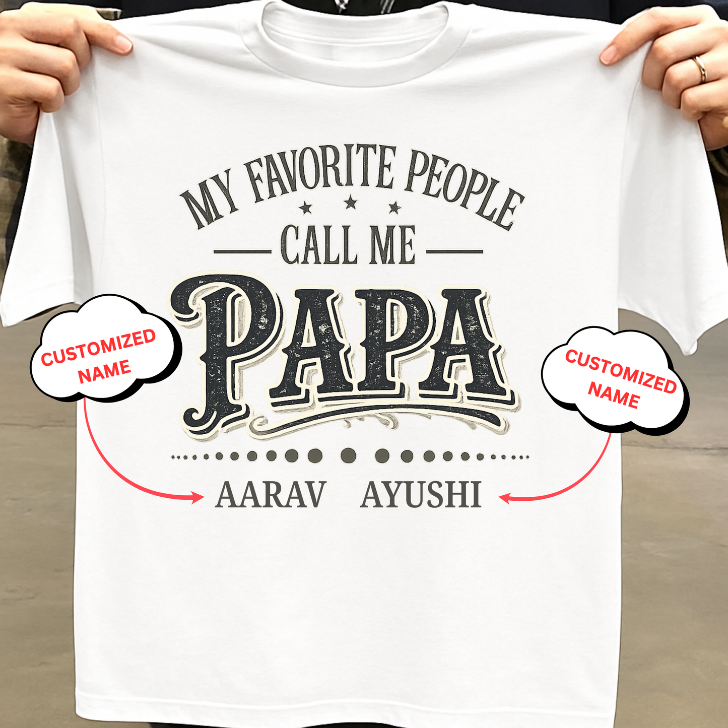 CUSTOMIZED-MY FAVOURITE PEOPLE CALL ME PAPA CLASSIC T-SHIRT