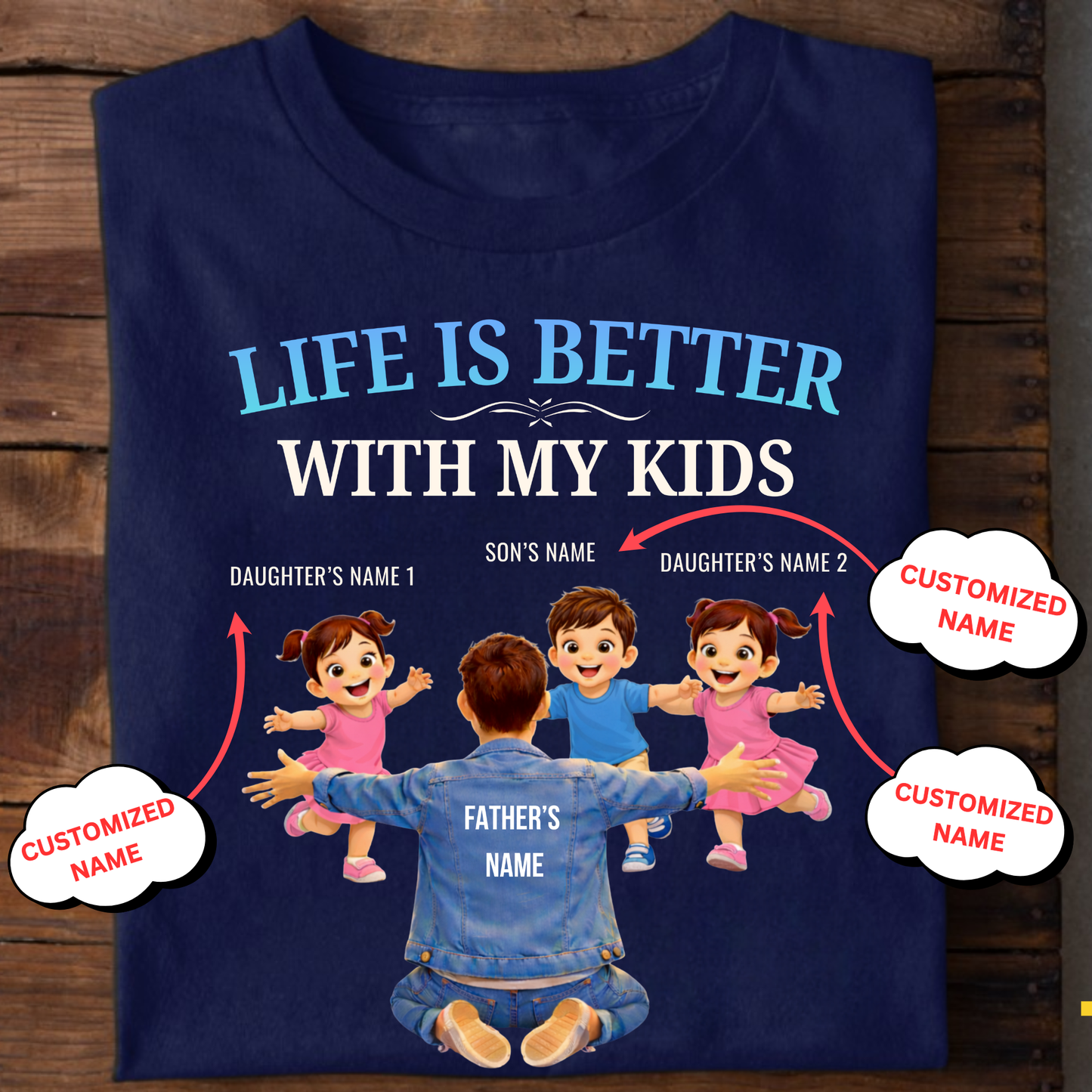 CUSTOMIZED-LIFE IS BETTER WITH MY TWO DAUGHTERS AND A SON (FATHER & KIDS) THREE CLASSIC T-SHIRT