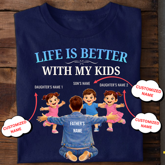 CUSTOMIZED-LIFE IS BETTER WITH MY TWO DAUGHTERS AND A SON (FATHER & KIDS) THREE CLASSIC T-SHIRT