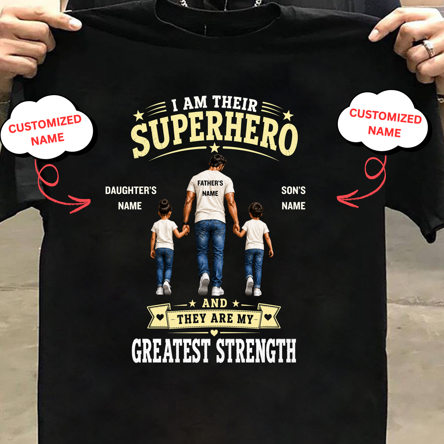 CUSTOMIZED-I AM THEIR SUPERHERO, THEY ARE MY GREATEST STRENGTH (DAD WITH DAUGHTER & SON) CLASSIC T-SHIRT