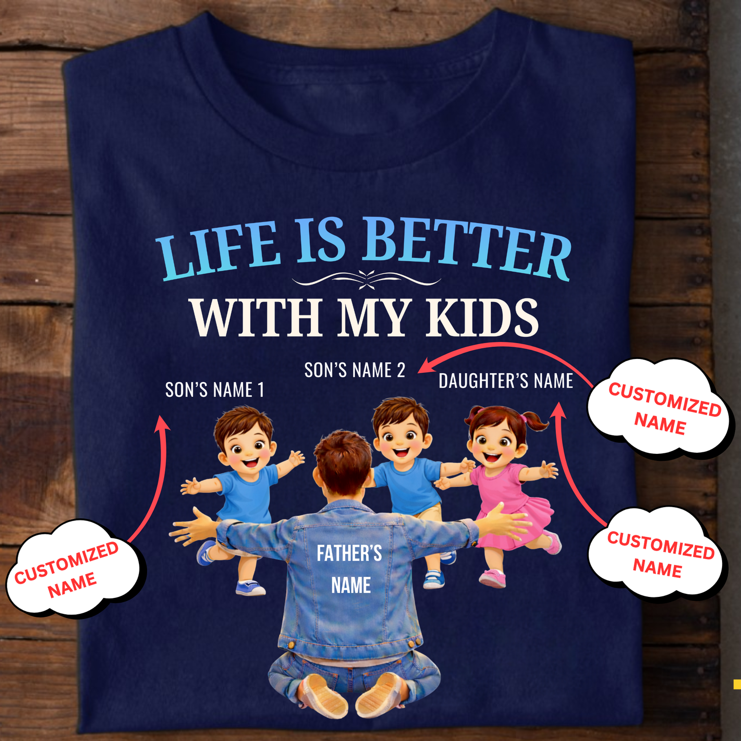 CUSTOMIZED-LIFE IS BETTER WITH MY TWO SONS AND A DAUGHTER (FATHER & KIDS) CLASSIC T-SHIRT