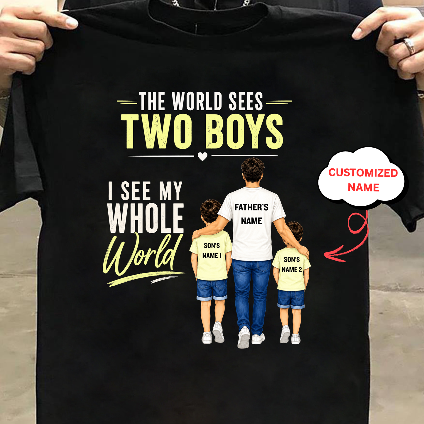 CUSTOMIZED-THE WORLD SEES 2 BOYS (DAD & SONS) CLASSIC T-SHIRT