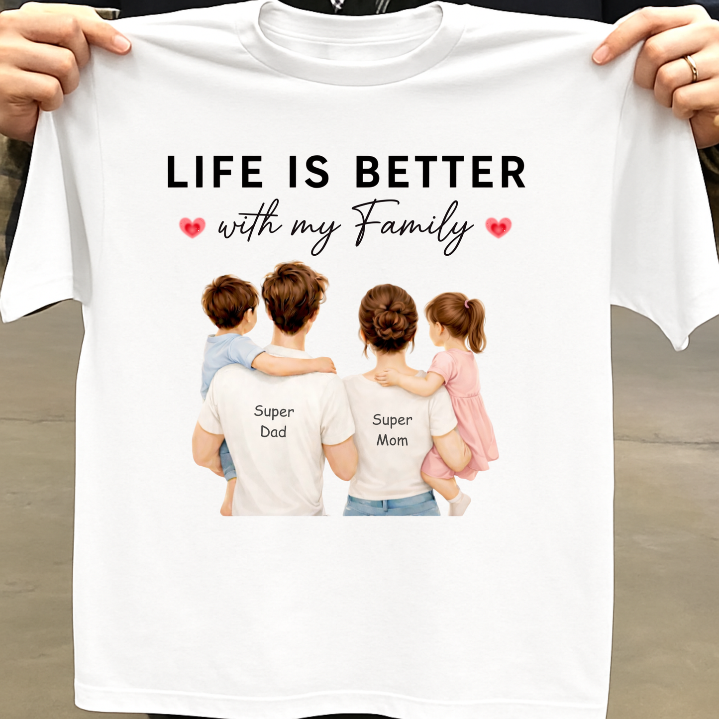 LIFE IS BETTER WITH MY FAMILY (DAD MOM WITH 2 KIDS) CLASSIC T-SHIRT