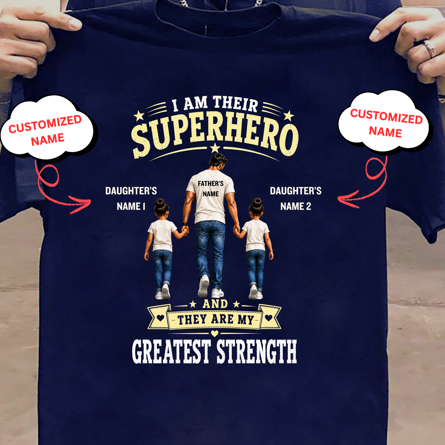 CUSTOMIZED-I AM THEIR SUPERHERO, THEY ARE MY GREATEST STRENGTH (DAD & 2 DAUGHTERS) CLASSIC T-SHIRT