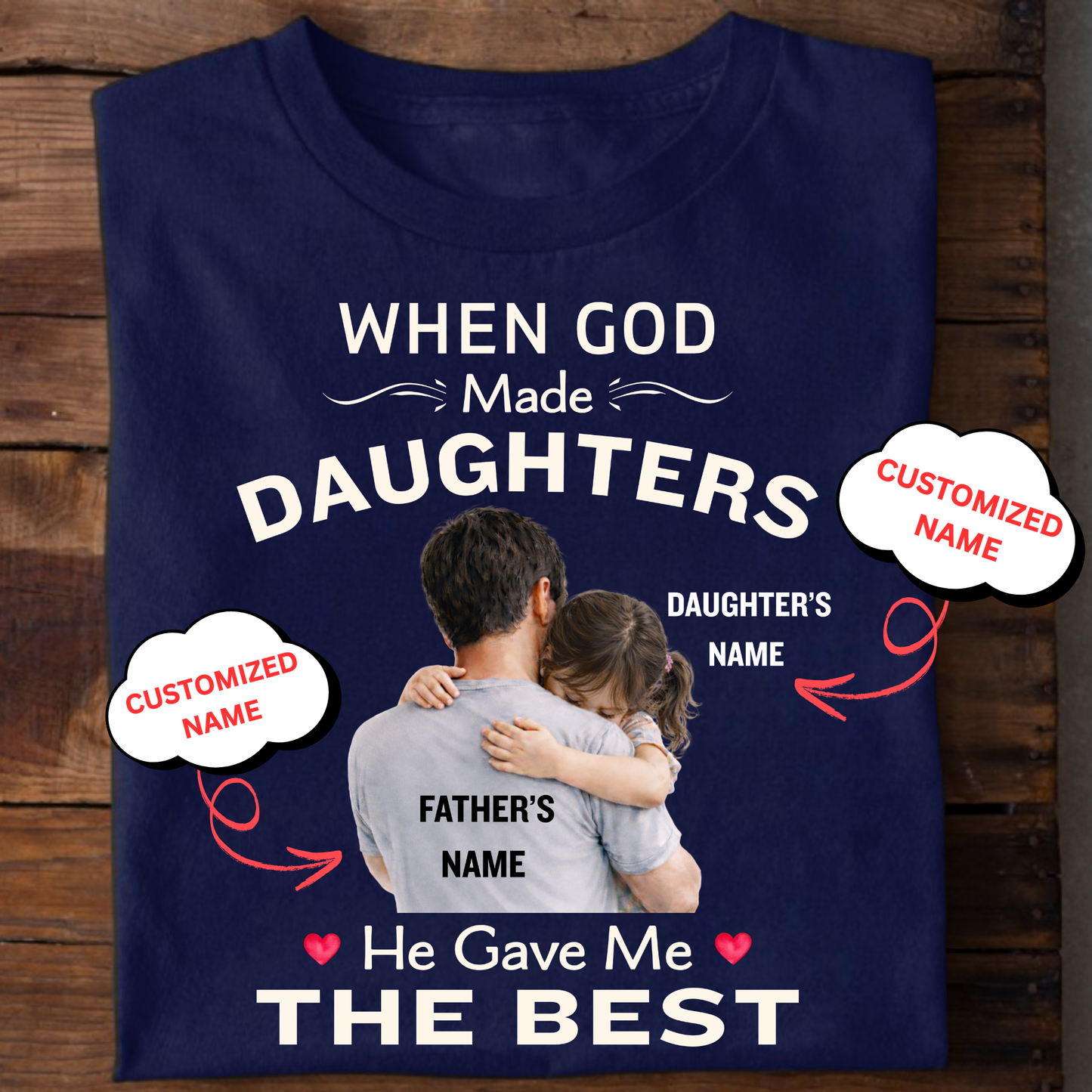 CUSTOMIZED-GOD GAVE ME THE BEST DAUGHTER (FATHER) CLASSIC T-SHIRT