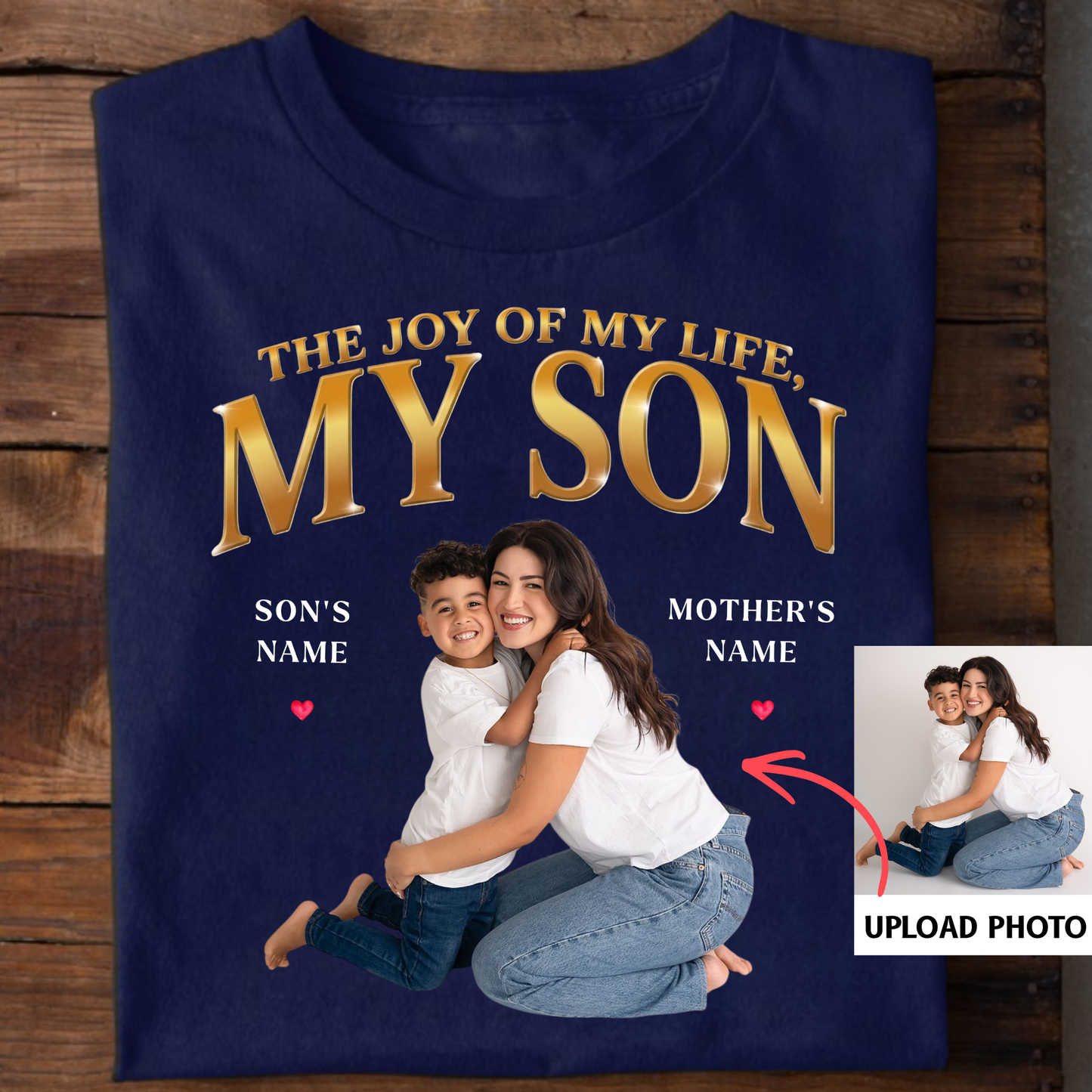 PHOTO CUSTOMIZED-THE JOY OF MY LIFE, MY SON (MOTHER) CLASSIC T-SHIRT