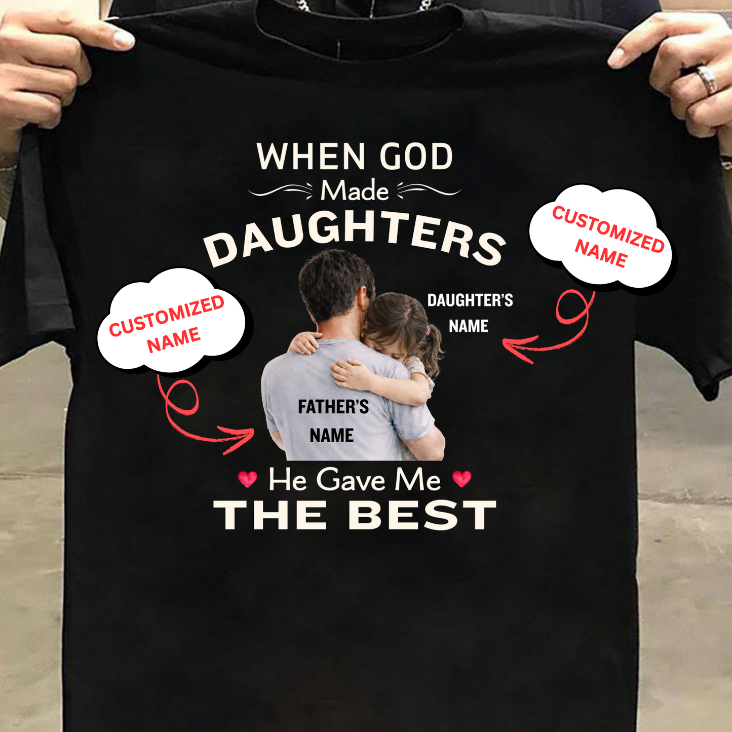 CUSTOMIZED-GOD GAVE ME THE BEST DAUGHTER (FATHER) CLASSIC T-SHIRT