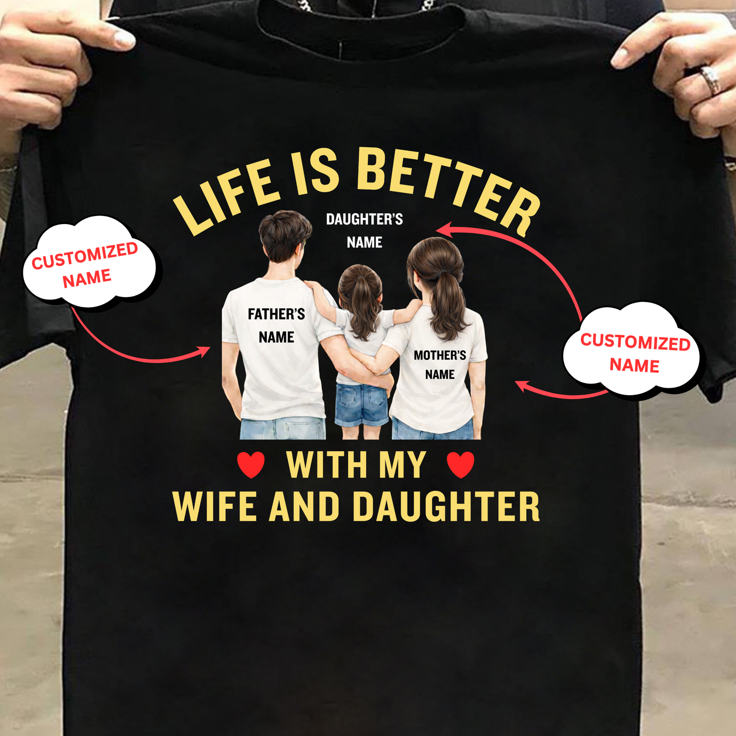 CUSTOMIZED-LIFE IS BETTER WITH MY WIFE AND DAUGHTER (FATHER) CLASSIC T-SHIRT