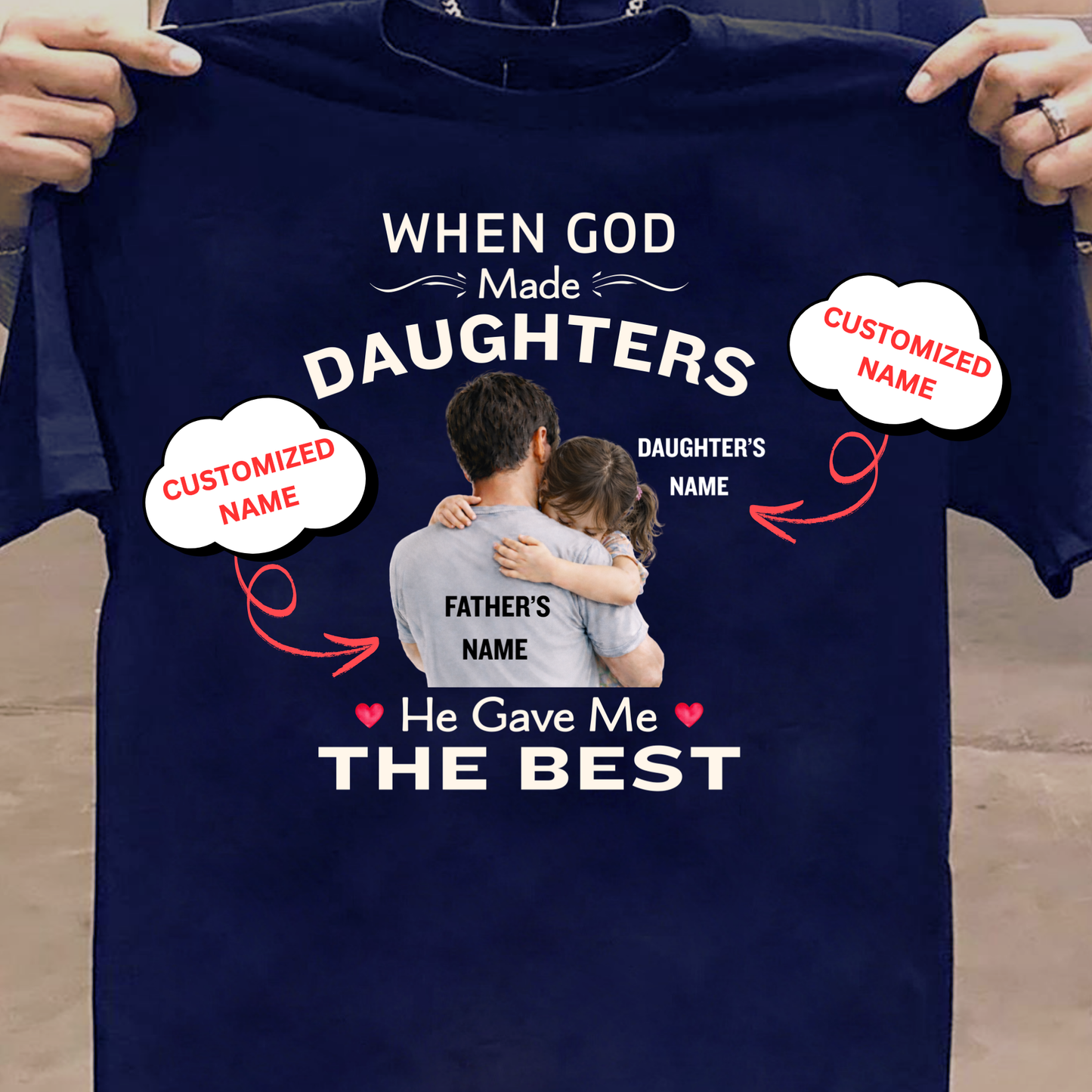 CUSTOMIZED-GOD GAVE ME THE BEST DAUGHTER (FATHER) CLASSIC T-SHIRT