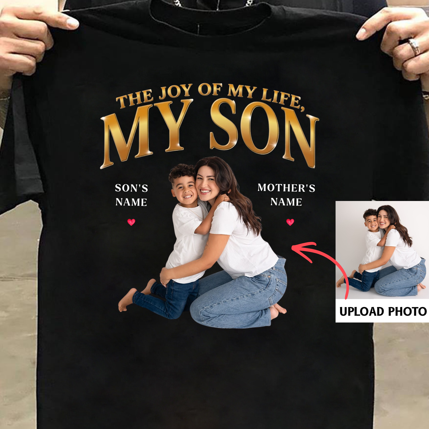 PHOTO CUSTOMIZED-THE JOY OF MY LIFE, MY SON (MOTHER) CLASSIC T-SHIRT
