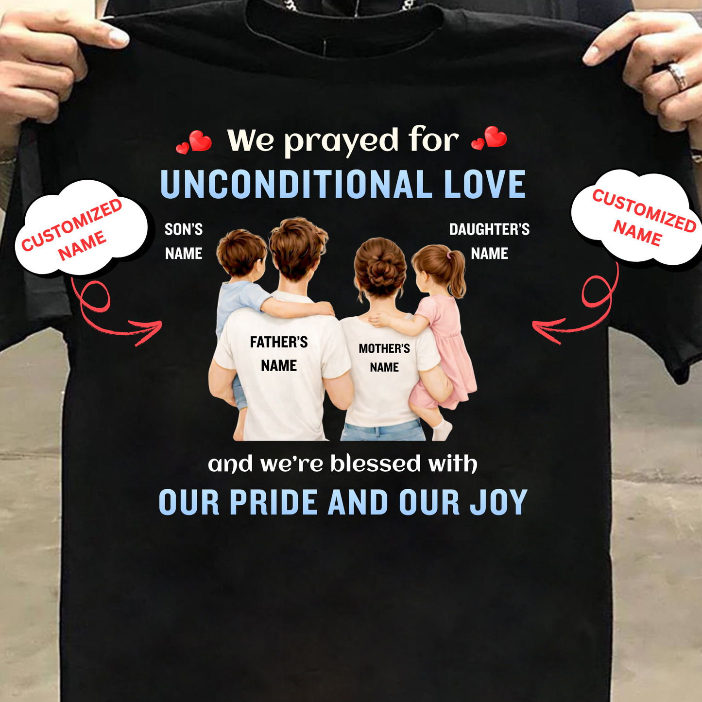 CUSTOMIZED- OUR UNCONDITIONAL LOVE, OUR PRIDE AND OUR JOY (FATHER & MOTHER AND KIDS) CLASSIC T-SHIRT
