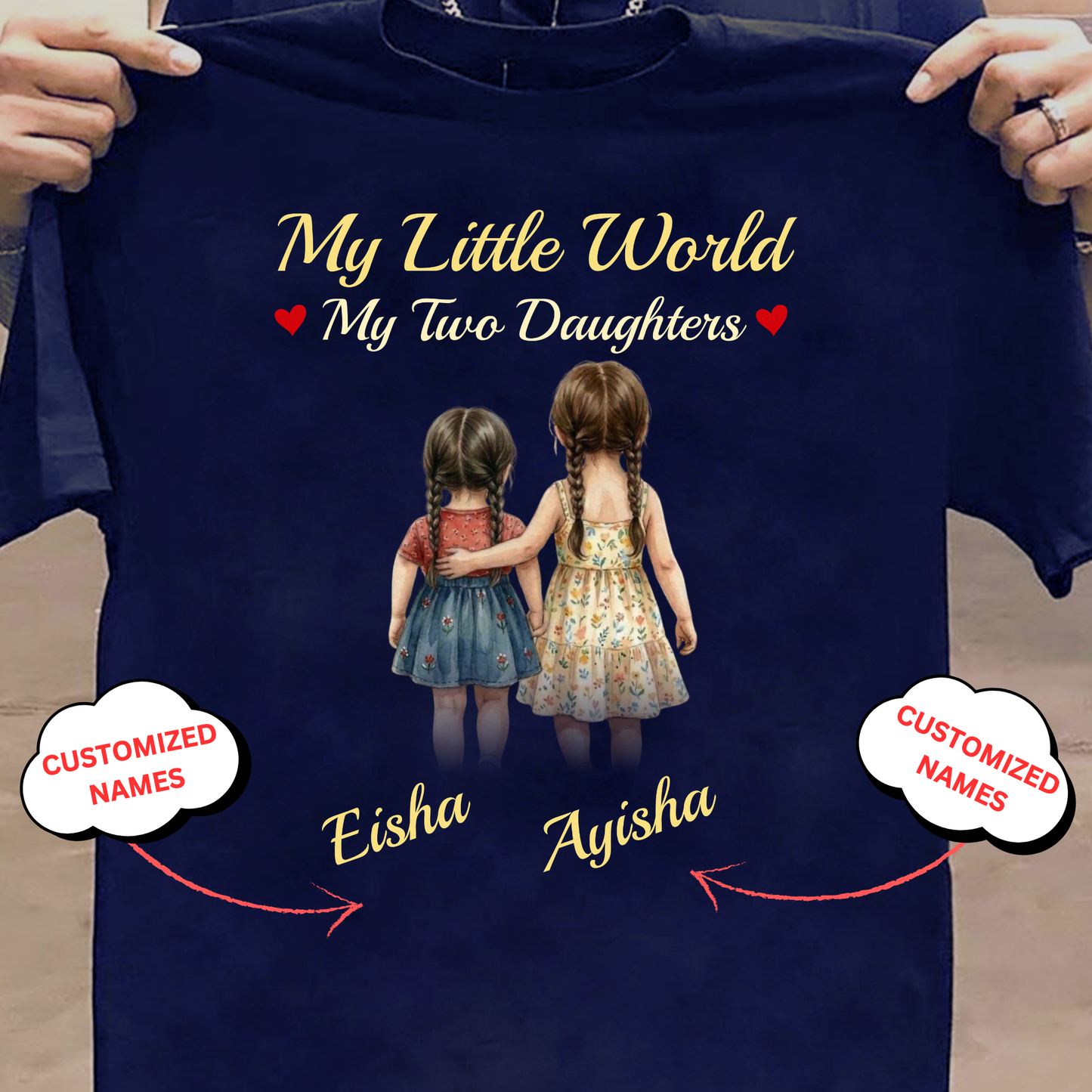 CUSTOMIZED-MY LITTLE WORLD, MY TWO DAUGHTERS CLASSIC T-SHIRT