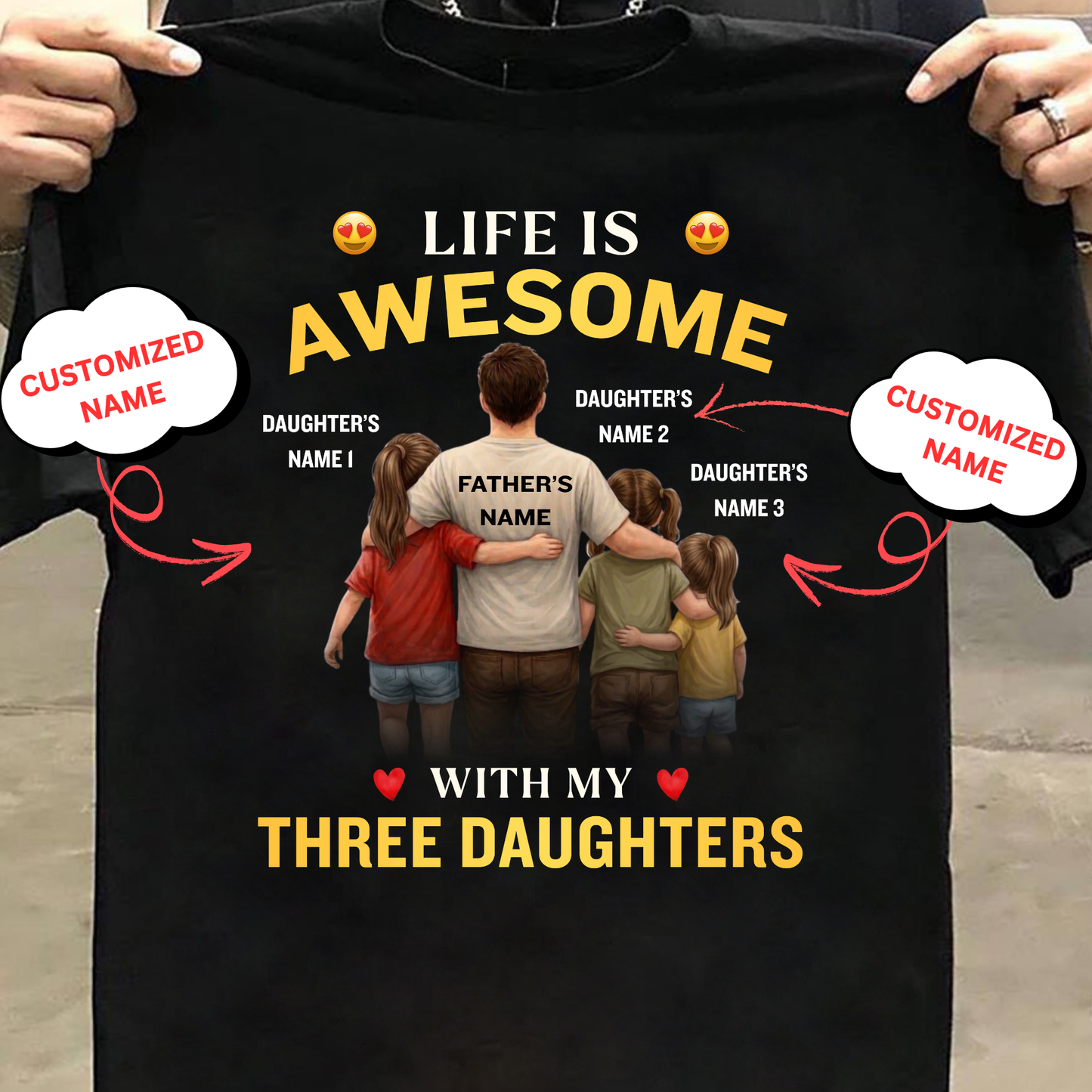 CUSTOMIZED-LIFE IS AWESOME WITH MY THREE DAUGHTERS (FATHER & 3 DAUGHTERS) CLASSIC T-SHIRT