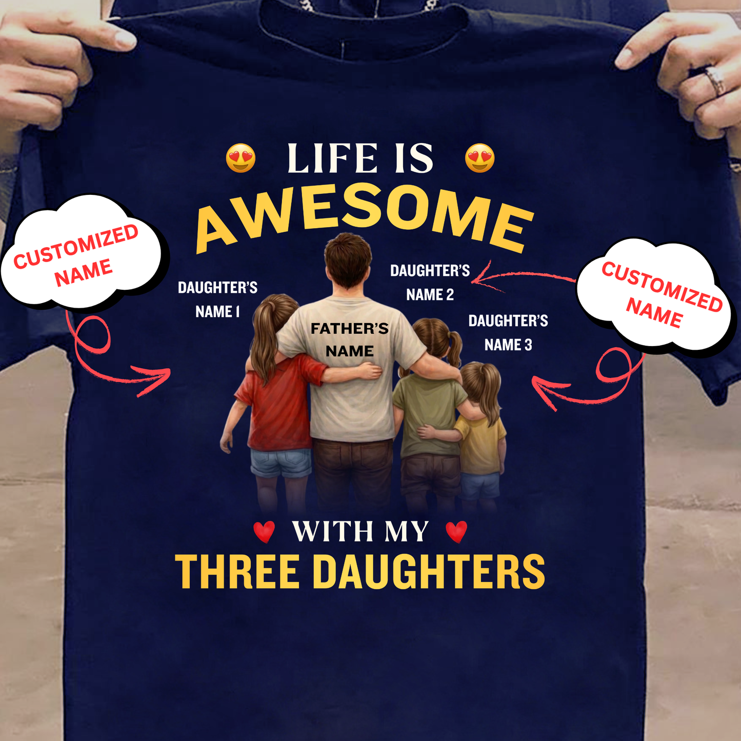 CUSTOMIZED-LIFE IS AWESOME WITH MY THREE DAUGHTERS (FATHER & 3 DAUGHTERS) CLASSIC T-SHIRT