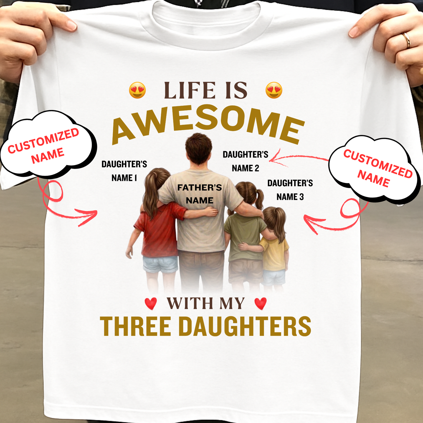 CUSTOMIZED-LIFE IS AWESOME WITH MY THREE DAUGHTERS (FATHER & 3 DAUGHTERS) CLASSIC T-SHIRT